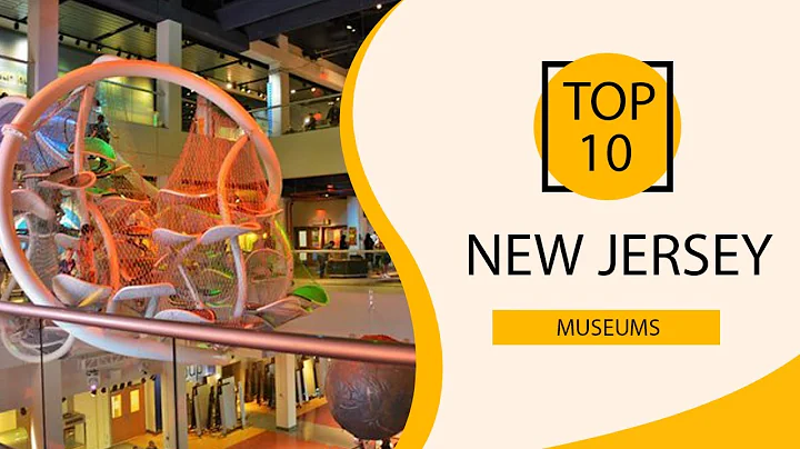 Top 10 Best Museums in New Jersey | USA - English