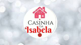 Apresentando O Canal - Casinha Da Isabela 