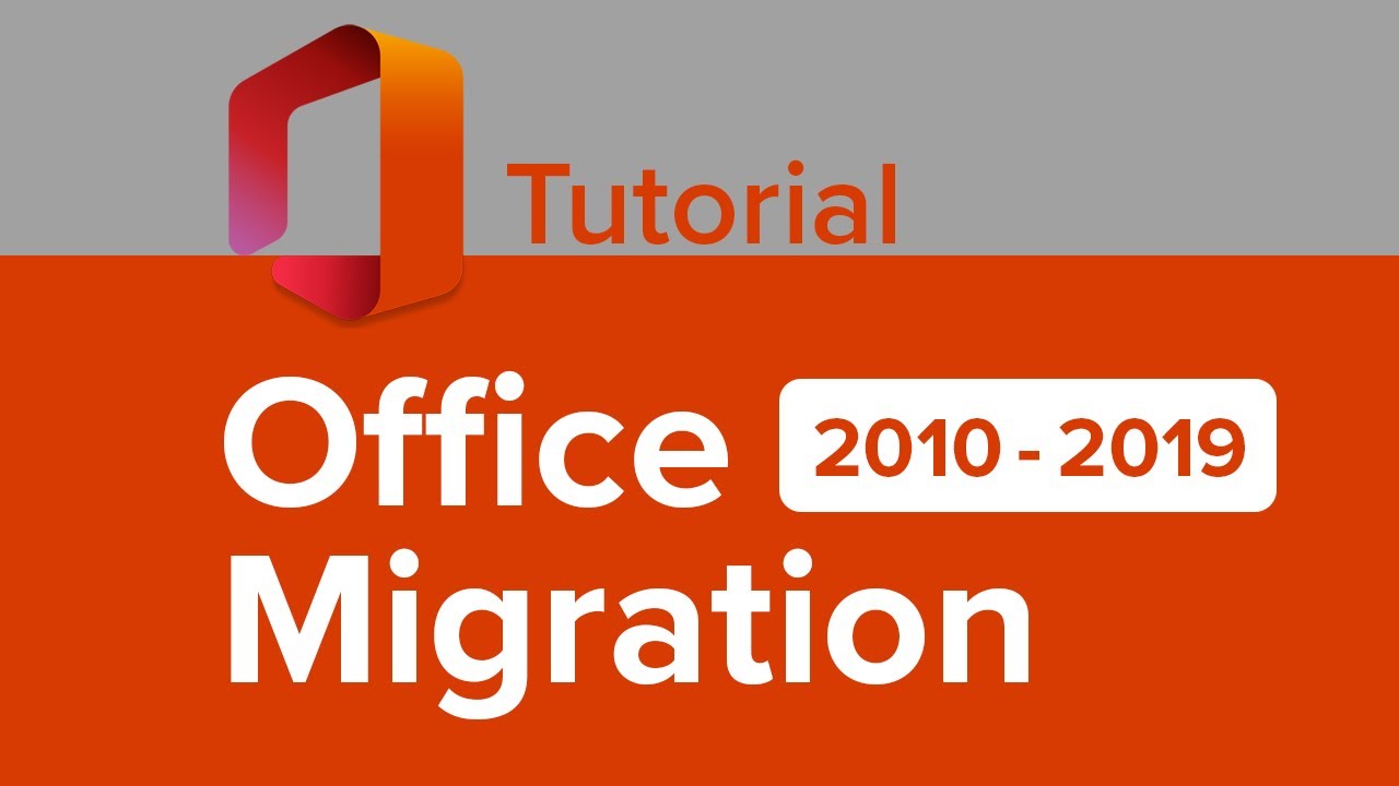 New Office 2010-2019 Migration Tutorial