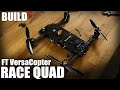 FT VersaCopter - Race Quad Build | Flite Test