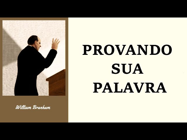 PROVANDO SUA PALAVRA - William Branham
