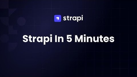 Get started with Strapi v5 in 5 minutes