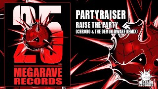 Partyraiser - Raise The Party (Chrono & The Demon Dwarf Remix)