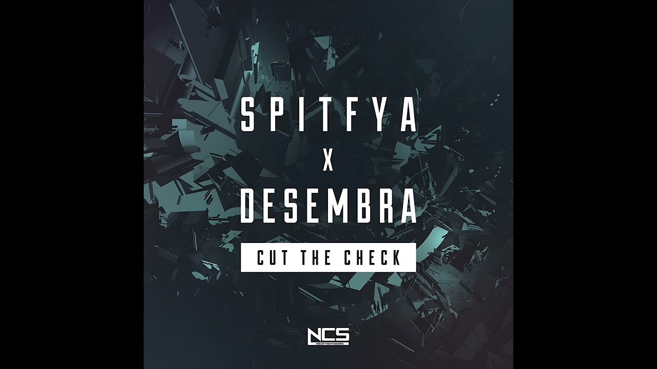 Spitfya & Desembra - Cut The Check (Original Mix) [NCS Release]