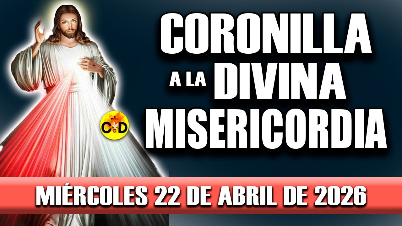 CORONILLA A LA DIVINA MISERICORDIA DE HOY MIERCOLES 22 DE ABRIL DE 2026 ...