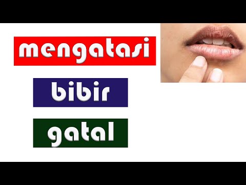 Video: Bibir Gatal: Punca Dan Pencegahan