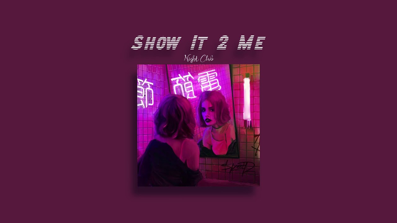 Show It 2 Me - Night Club (slowed)