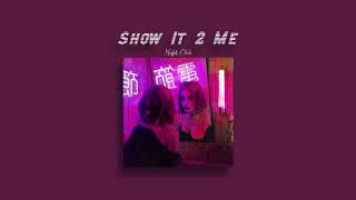 Show It 2 Me - Night Club (slowed)