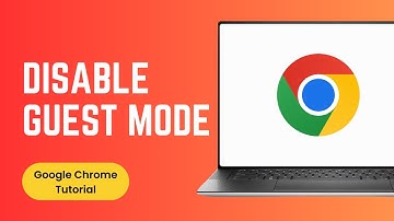How to Disable Guest Mode in Google Chrome