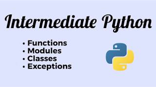 Intermediate Python 🐍 - Functions, Modules, Classes and Exceptions