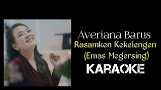 Averiana Barus - Rasamken Kekelengen (Emas Megersing) (Karaoke) | Full Lirik | Karaoke Santai