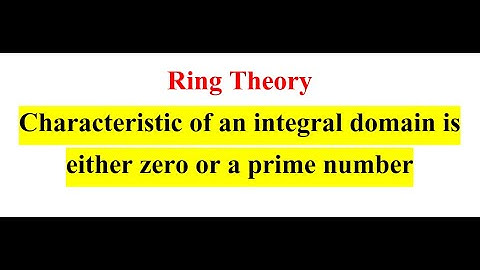 Characteristic of an integral domain is either zero or a prime number | Ring Theory