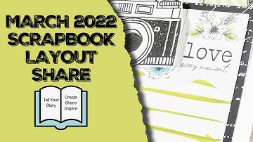 MARCH 2022 SCRAPBOOK LAYOUT SHARE
