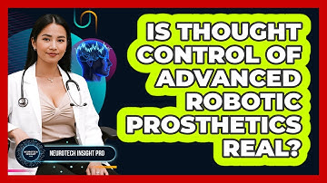 Is Thought Control Of Advanced Robotic Prosthetics Real? - Neurotech Insight Pro