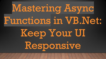 Mastering Async Functions in VB.Net: Keep Your UI Responsive