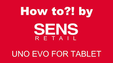 4. How to?! by SENS Retail | Quick Tutorial UNO EVO for Tablets |