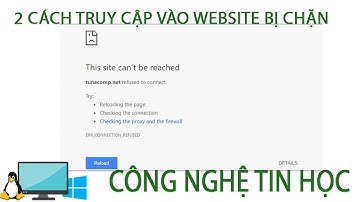 2 Cách Đơn Giản Giúp Truy Cập Vào Trang Web Bị Chặn