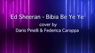 Ed Sheeran - Bibia Be Ye Ye ( cover by Dario Pinelli & Federica Caroppa )