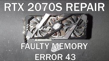RTX 2070 Super Repair (Faulty memory and error 43)