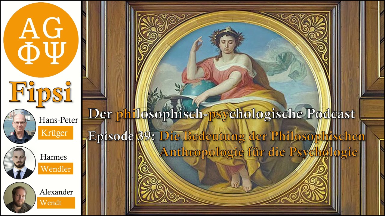 Die Bedeutung der Phil. Anthropologie für die Psychologie mit Hans-P. Krüger | Fipsi: E. 39