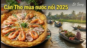 Khám Phá Cần Thơ Mùa Nước Nổi: Thiên Đường Ẩm Thực & Cảnh Đẹp Bất Tận!