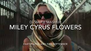 Miley Cyrus Flowers Earth Wind And Fire September DJSMITH MASHUP