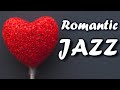 ▶️ VALENTINE&#39;S DAY JAZZ [ Romantic Instrumental Background Music ] Jazzy Love Songs Playlist