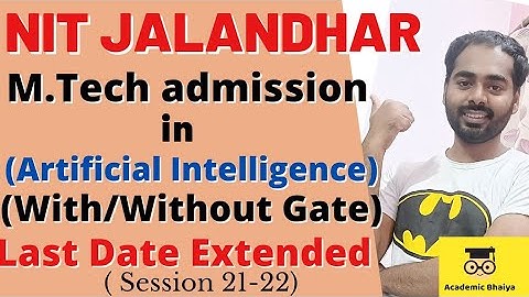 NIT Jalandhar MTech Self Sponsored in Artificial Intelligence/ Last Date Extended/Academic Bhaiya