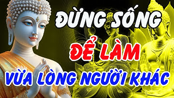 Đừng Quá Quan Tâm Người Khác Nghĩ Gì – Lời Phật Dạy Khiến Cuộc Đời Bớt Khổ, Tâm Bình An