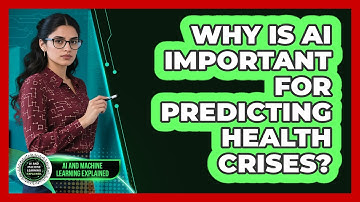 Why Is AI Important For Predicting Health Crises? - AI and Machine Learning Explained