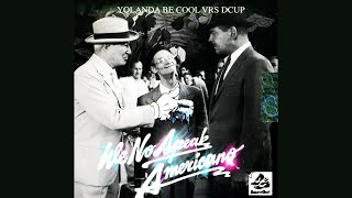 Yolanda Be Cool & Dcup - We No Speak Americano (Alex K Mix)