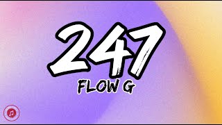 247 - FLOW G Lyrics