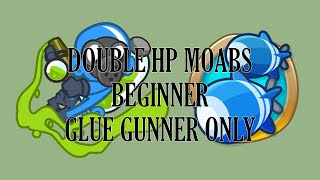 2x MOABS Beginner, Glue Gunner ONLY (BTD6)