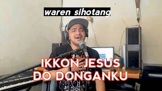 Lagu rohani paling di sukai IKKON JESUS DO DONGANKU waren sihotang (video musik official)