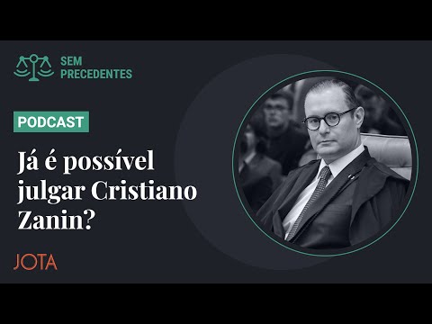 Já é possível julgar Cristiano Zanin? | Podcast Sem Precedentes #137