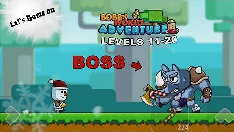 Bobby World Adventure  -  Levels 11 - 20         + BOSS