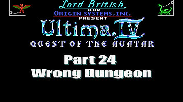 Ultima IV Quest of the Avatar Walkthrough Part 24 Wrong Dungeon