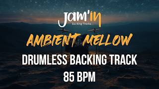 Ambient Mellow Drumless Backing Track 85 BPM