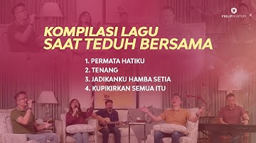 Kompilasi Lagu Saat Teduh Bersama - Episode 37 (Official Philip Mantofa)