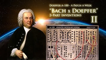 "BACH x DOEPFER" Invention 2 - Doepfer A-100 - A Patch A Week #16