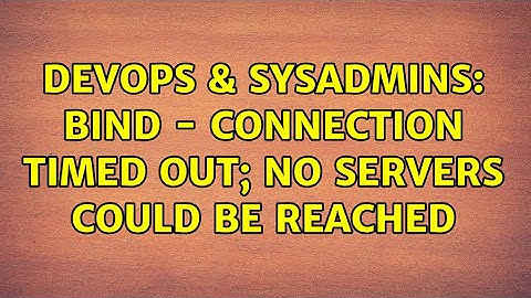 DevOps & SysAdmins: BIND - connection timed out; no servers could be reached