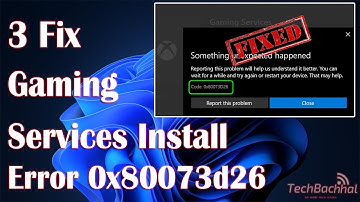 Gaming Services Install Error 0x80073d26 - 3 Fix How To