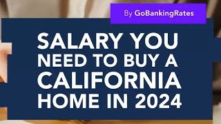Salary You Need to Buy a California Home in 2024