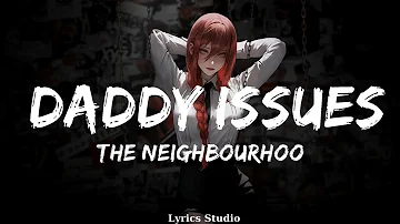 The Neighbourhood - Daddy Issues  || Music Gilbert