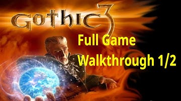 Gothic 3 Full Game Walkthrough Playthrough Longplay Gameplay 1/2 *2 Endings
