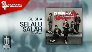 Geisha - Selalu Salah ( Karaoke Video) | No Vocal - Male Version