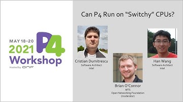 Can P4 Run on "Switchy" CPUs? - Cristian Dumitrescu and Han Wang, Intel