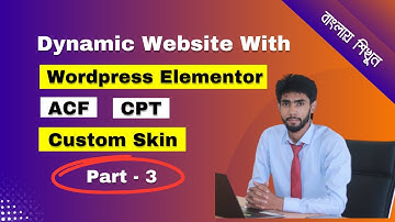 Wordpress Dynamic Website with ACF CPT UI Elementor | পরিপূর্ণ গাইড | Part 3