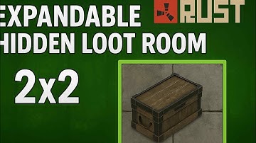 Expandable Hidden Loot Room 2x2 in RUST...