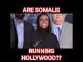Are Somalis Running Hollywood??